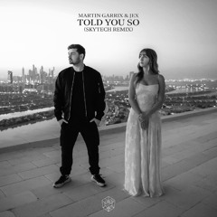 Martin Garrix & Jex - Told You So (Skytech Remix)