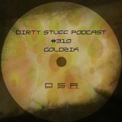 Dirty Stuff Podcast #310 | Goldzik | 24.05.2022