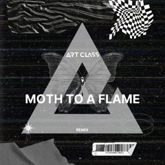 Art Class - Moth To A Flame (Remix)