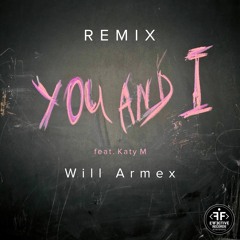 Will Armex - You and I (feat. Katy M) Remix