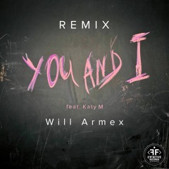 Will Armex - You and I (feat. Katy M) Remix