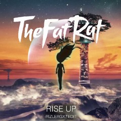 TheFatRat - Rise Up (RIZLERGX7 Edit)