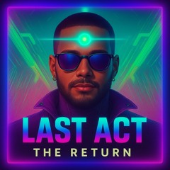 Last Act - The Return • Fifth Act