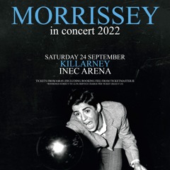 Morrissey - How Soon Is Now? - INEC; Killarney 24th September 2022 [johnky MASTER]