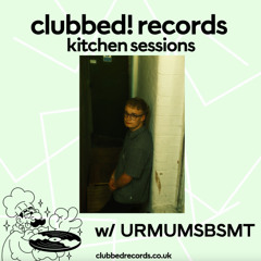 clubbbed in the kitchen vol.19 w/ URMUMSBSMT