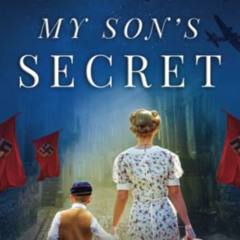 [Download] EBOOK 📘 My Son's Secret: A Heart-Wrenching and Moving WW2 Historical Fict