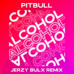 Pitbull ft Afrojack - Maldito Alcohol (Jerzy Bulx Remix)