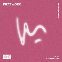 Piecework w/ Lacksley Saunters: 27th March '21 on Noods Radio