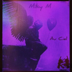 Miky M - Au Ciel ( Tribute to OGSJ)