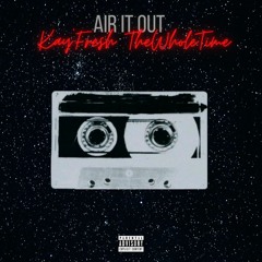 Kay'Fresh TheWholeTime - Air It Out ( Prod. Inxanity).mp3