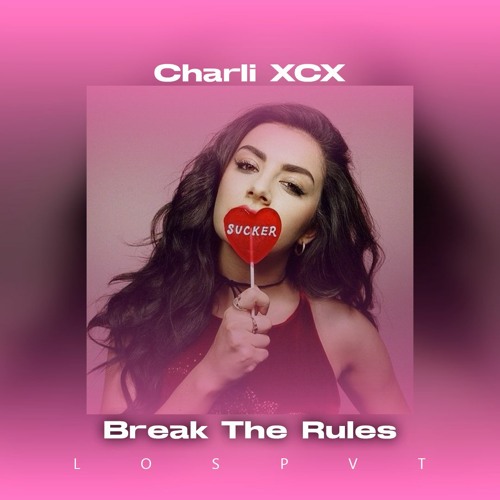 Stream Charli XCX Break The Rules (LosPvt JhonTamani Circuit)2024 by