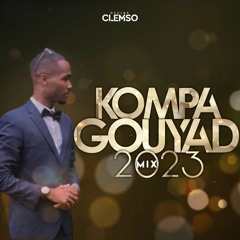 DJ CLEMSO - KOMPA GOUYAD MIX 2023 (NOUVEAUTÉS INCLUS + EXCLUS)