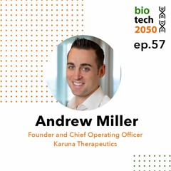 57. Next frontier in schizophrenia and mental health, Andrew Miller, Founder and COO, Karuna