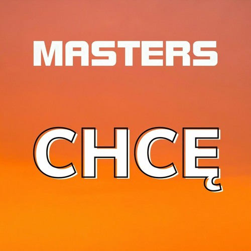 MASTERS - Chcę (2022)