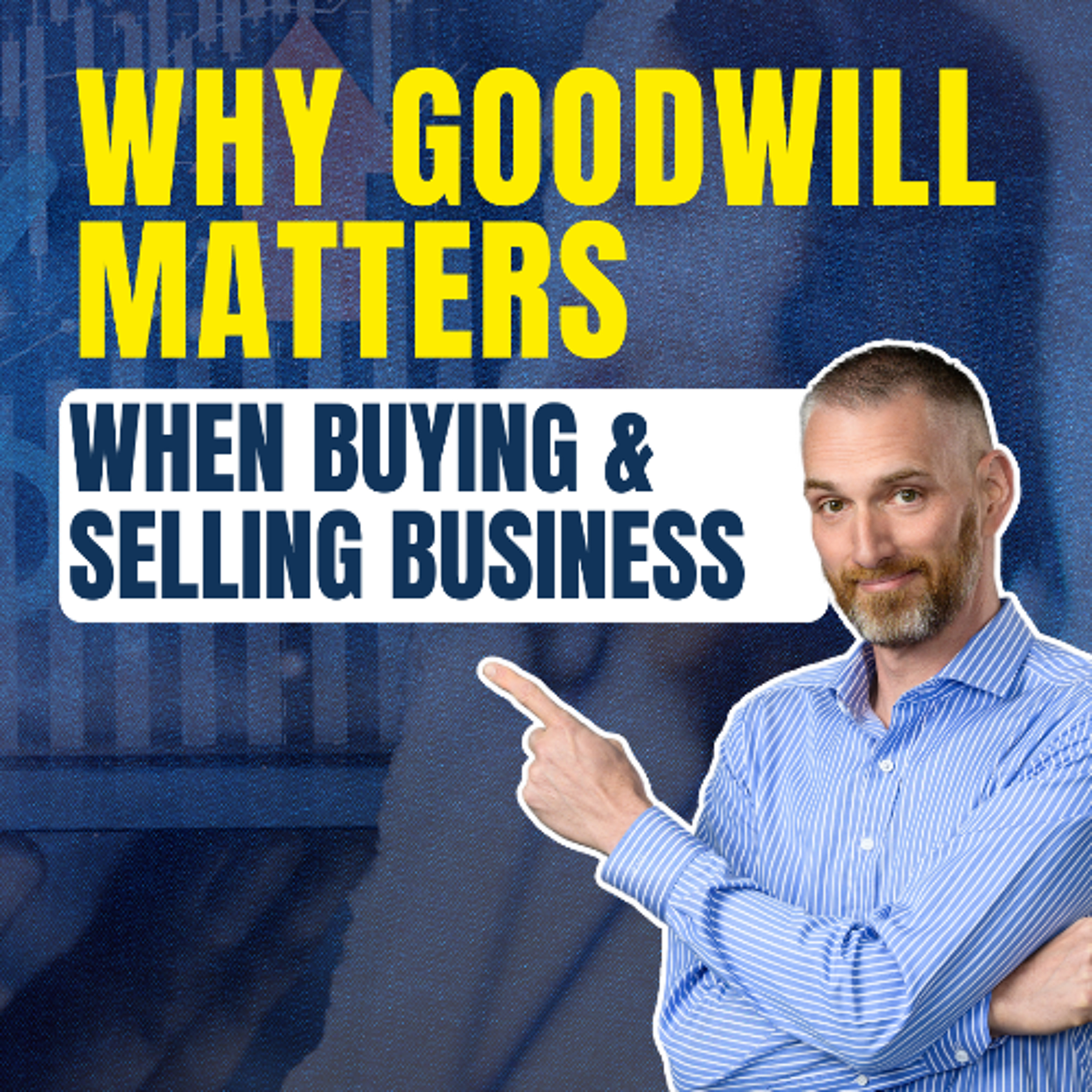 Why Goodwill Matters When Buying & selling Business