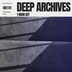 Deep Archives (1h Set) - Gridlocked Vol.2