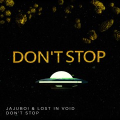 JAJUBOI & LOST IN VOID - DONT STOP