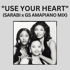 Use Your Heart (SARABI X GS Amapiano Mix)