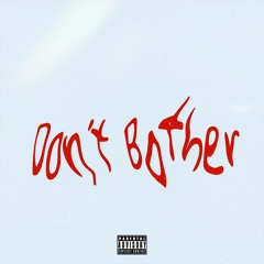 Dont Bother