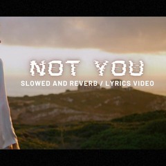Not You (Slowed + Reverb) - Alan Walker x Emma Steinbakken