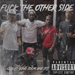 Fuck The Other Side ft Yung Zoom and Jitt