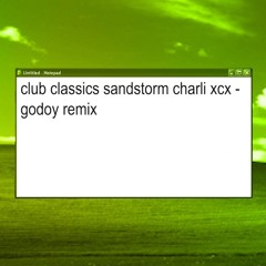 Club Classics Sandstorm Charli Xcx - Godoy Remix (Free Download)