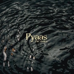 Pyaas - PKCthefirst