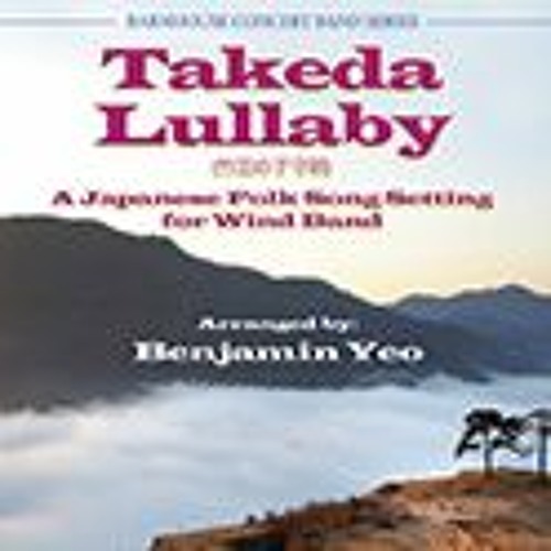 Takeda Lullaby (A Japanese Folk Song Setting for Wind Band)