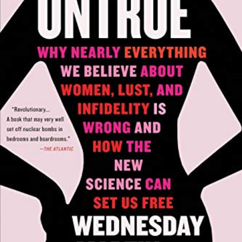 [Download] PDF 💙 Untrue: Why Nearly Everything We Believe About Women, Lust, and Inf