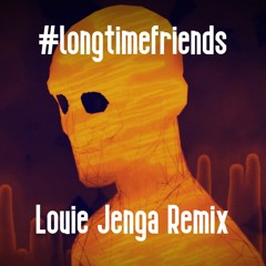[ #LongTimeFriendsRemix ] Long Time Friends (REMIX)