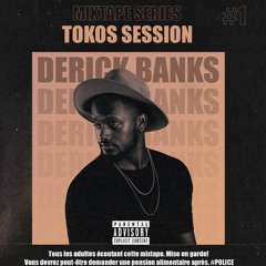 Tokos Session By Derick Banks Vol. #1