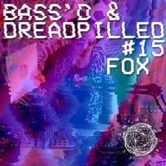 Bass'd & Dreadpilled - #15 - Fox