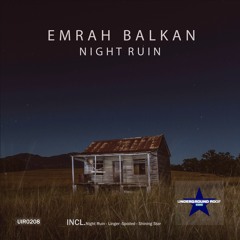 Emrah Balkan - Night Ruin [Underground Roof Records]