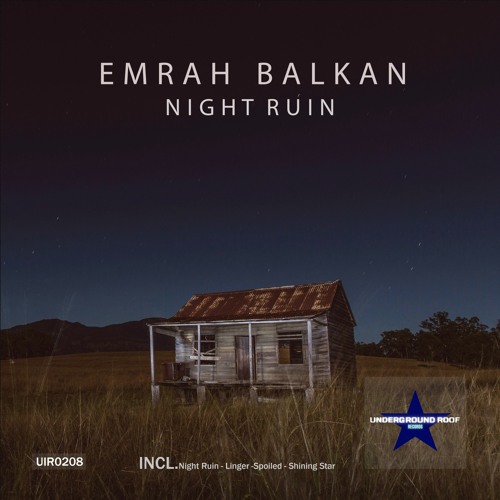 Emrah Balkan - Night Ruin [Underground Roof Records]