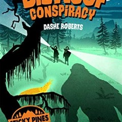 [Get] KINDLE ✔️ The Bigwoof Conspiracy (Sticky Pines) by  Dashe Roberts EPUB KINDLE P