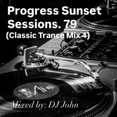 Progressive Sunset Sessions 79 (Classic Trance Mix 4)