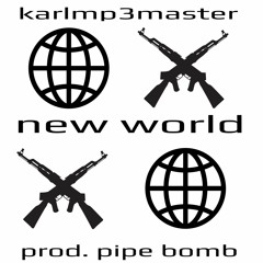 NEW WORLD (prod. pipe bomb)