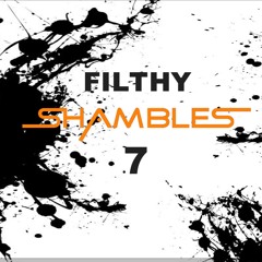 Filthy Shambles 7