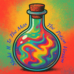 Shake It To The Max (Potion version) (mashup by FlyInDaSkye)