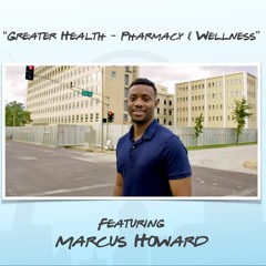 "GreaterHealth Pharmacy & Wellness" featuring Marcus Howard