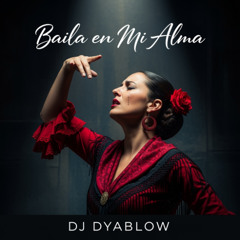 “Baila en Mi Alma” by DJ Dyablow