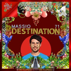 MASSIO - DESTINATION EPISODE 71 - ENCYCLOPEDIA 2022