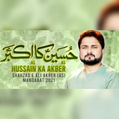 Hussain_Ka_Akbar_|_Syed_Raza_Abbas_Zaidi_|_Manqabat_Shahzada_e_Ali_Akbar_|_1442_New_Manqabat_2021