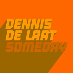 Dennis De Laat - Someday (Extended Mix)