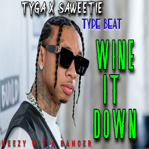 Wine It Down (Tyga x Saweetie Type Beat)