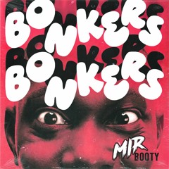 BONKERS [ MIR BOOTY ]