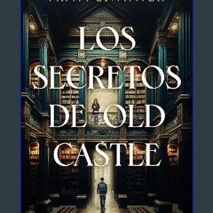 READ [PDF] 📚 Los secretos de Old Castle (Spanish Edition) [PDF]