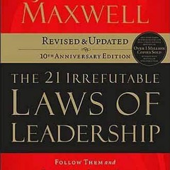 Read EPUB KINDLE PDF EBOOK The 21 Irrefutable Laws of Leadership: Follow Them and Peo