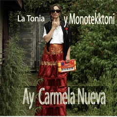 La Tonia y Monotekktoni- Ay Carmela Nueva