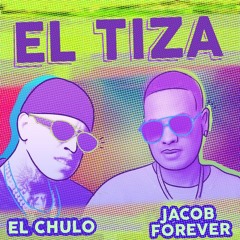 El Chulo Ft. Jacob Forever - El Tiza